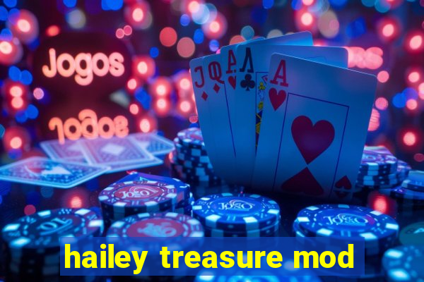 hailey treasure mod